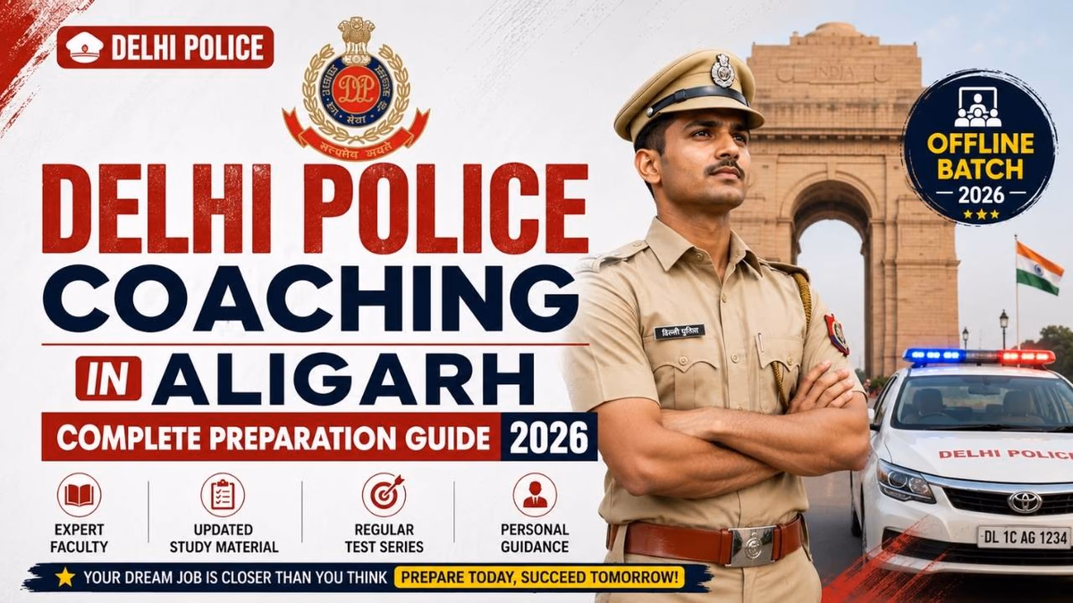 Delhi Police Coaching in Aligarh – Complete Preparation Guide for 2026